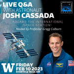 Live Q&A with Astronaut Josh Cassada Aboard the International Space Station! Hosted by Professor Gregg Colburn, Friday Feb 10, 2023, starts at 10:45 AM